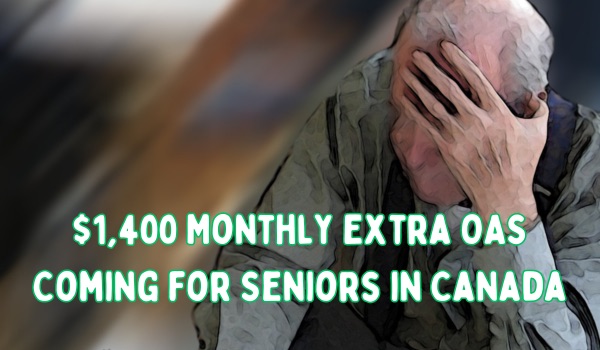 $1,400/Month Extra OAS for Seniors 