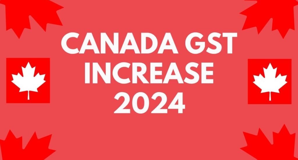 Canada GST Increase 2024 